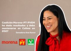 Debe Mantenerse en Colima la Coalición Morena-PT-PVEM en 2027
